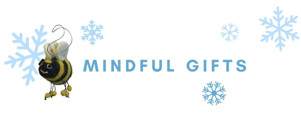 A graphic that includes a photo of a felted ornament in the shape of a bumblebee, several graphic snowflakes, and the words mindful gifts.