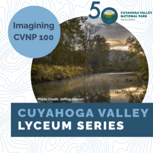 Scene of the Cuyahoga River with the words Cuyahoga Valley Lyceum Series.